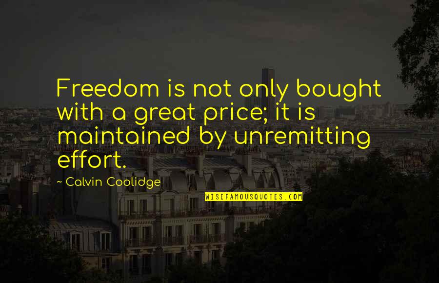 Great Freedom Quotes By Calvin Coolidge: Freedom is not only bought with a great