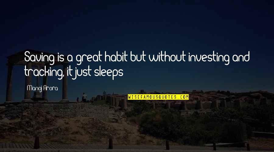 Great Freedom Quotes By Manoj Arora: Saving is a great habit but without investing