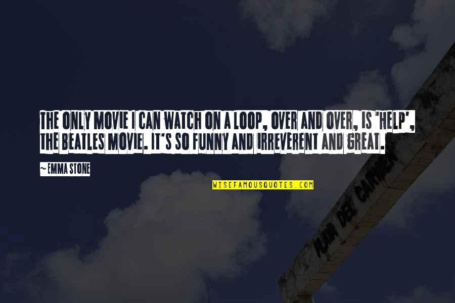 Great Funny Quotes By Emma Stone: The only movie I can watch on a