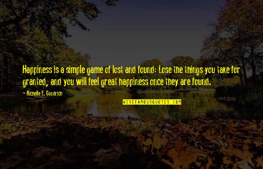 Great Game Quotes By Richelle E. Goodrich: Happiness is a simple game of lost and