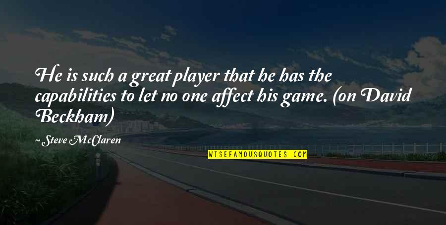 Great Game Quotes By Steve McClaren: He is such a great player that he