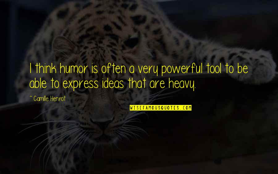 Great Gatsby Chapter 5 Weather Quotes By Camille Henrot: I think humor is often a very powerful