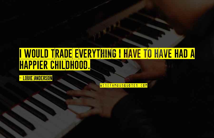 Great Gatsby Cocktail Quotes By Louie Anderson: I would trade everything I have to have Great Gatsby Cocktail Quotes By Louie Anderson: I would trade everything I have to have