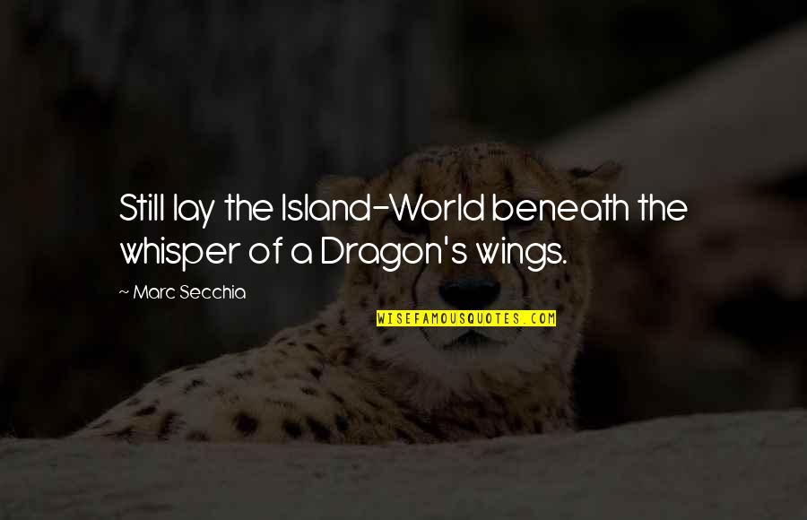 Great Gatsby Delusion Quotes By Marc Secchia: Still lay the Island-World beneath the whisper of