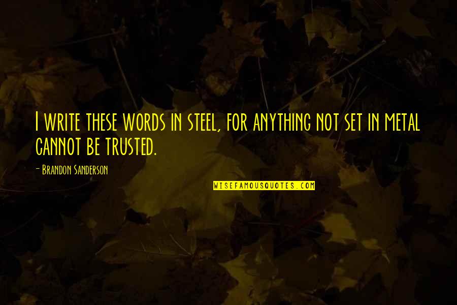 Great Gatsby Dreams Quotes By Brandon Sanderson: I write these words in steel, for anything Great Gatsby Dreams Quotes By Brandon Sanderson: I write these words in steel, for anything