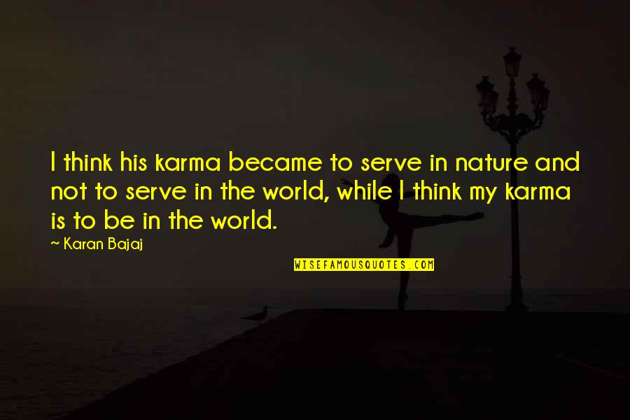 Great Gatsby Dreams Quotes By Karan Bajaj: I think his karma became to serve in Great Gatsby Dreams Quotes By Karan Bajaj: I think his karma became to serve in