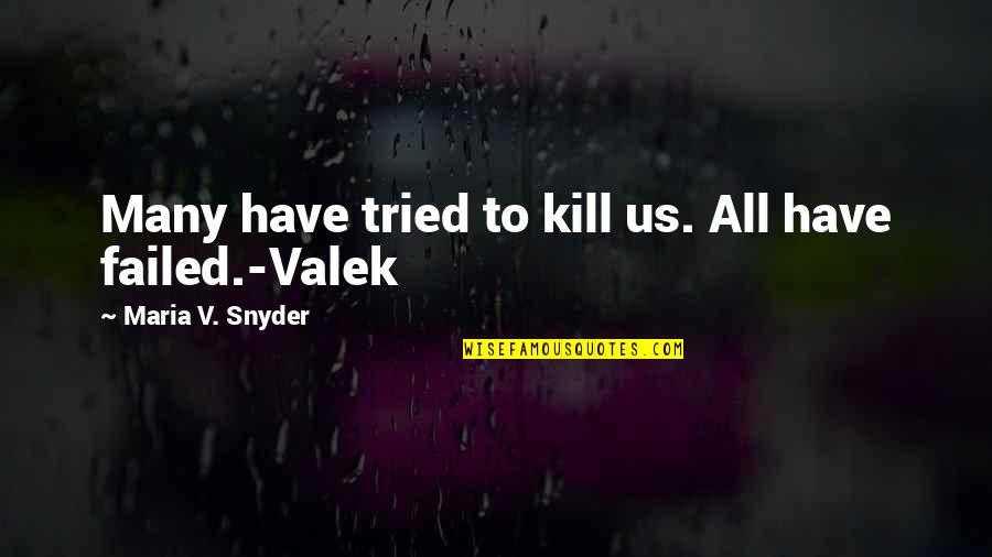 Great Gatsby Father Quotes By Maria V. Snyder: Many have tried to kill us. All have