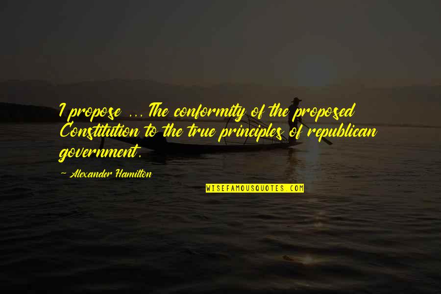 Great Gatsby Good Quotes By Alexander Hamilton: I propose ... The conformity of the proposed