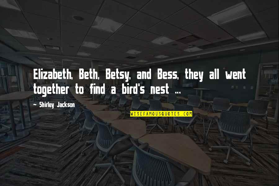 Great Gatsby Greed Quotes By Shirley Jackson: Elizabeth, Beth, Betsy, and Bess, they all went Great Gatsby Greed Quotes By Shirley Jackson: Elizabeth, Beth, Betsy, and Bess, they all went