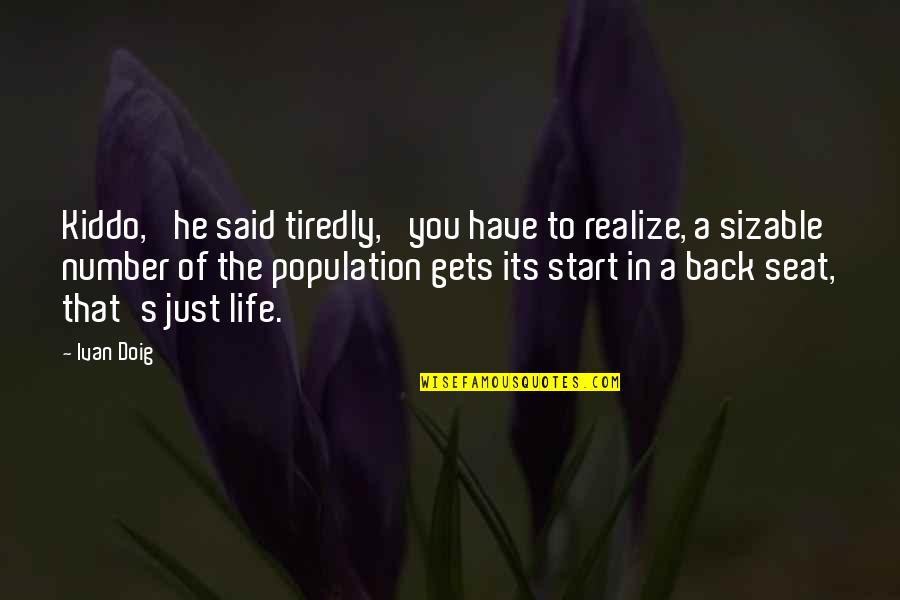 Great Gatsby Literary Criticism Quotes By Ivan Doig: Kiddo,' he said tiredly, 'you have to realize,