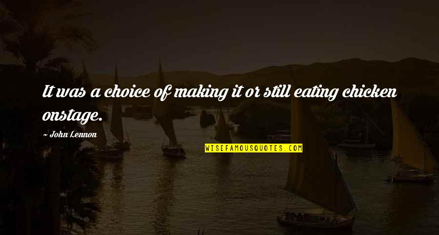Great Gatsby Love Theme Quotes By John Lennon: It was a choice of making it or