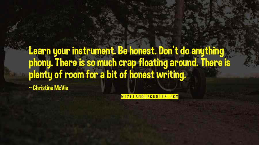 Great Gatsby Metaphor Quotes By Christine McVie: Learn your instrument. Be honest. Don't do anything