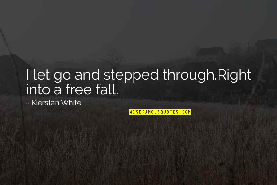 Great Gatsby Money Quotes By Kiersten White: I let go and stepped through.Right into a Great Gatsby Money Quotes By Kiersten White: I let go and stepped through.Right into a