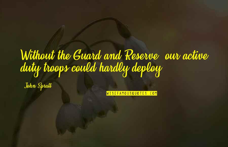 Great Gatsby Motif Quotes By John Spratt: Without the Guard and Reserve, our active duty