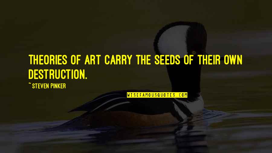Great Gatsby Obsession Quotes By Steven Pinker: Theories of art carry the seeds of their