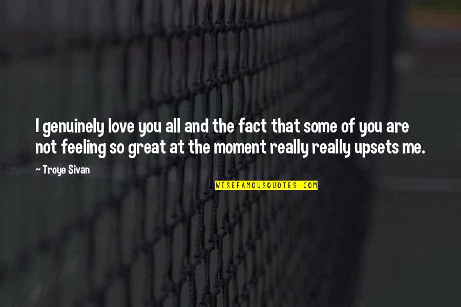 Great Gatsby Sexism Quotes By Troye Sivan: I genuinely love you all and the fact