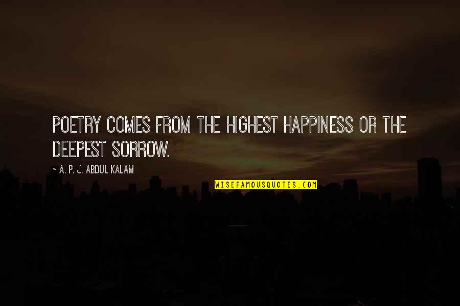 Great Gatsby Society Quotes By A. P. J. Abdul Kalam: Poetry comes from the highest happiness or the