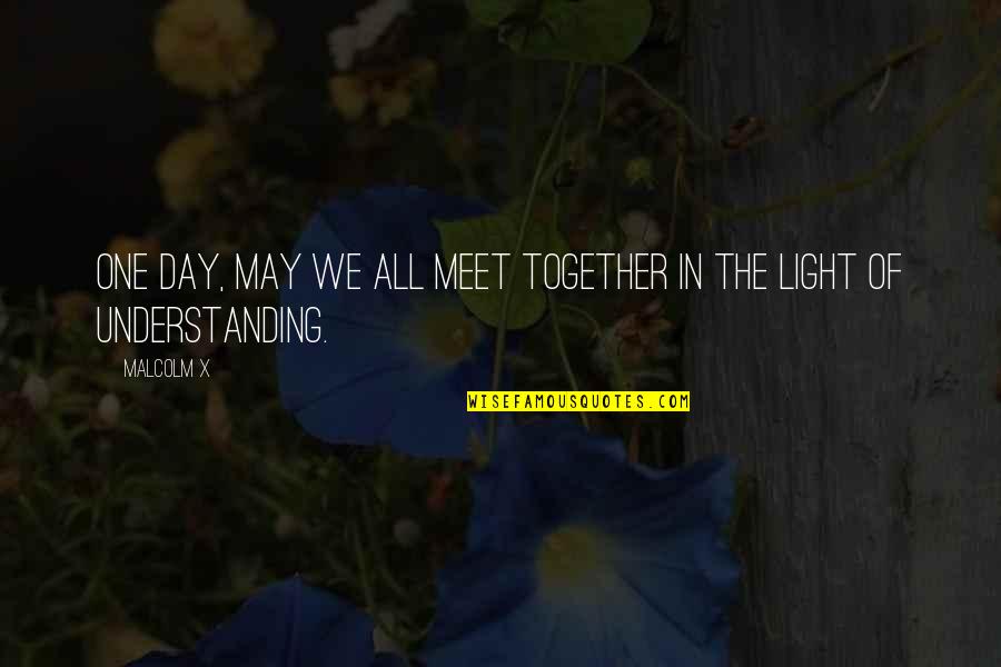 Great Gatsby Symbolism Green Light Quotes By Malcolm X: One day, may we all meet together in