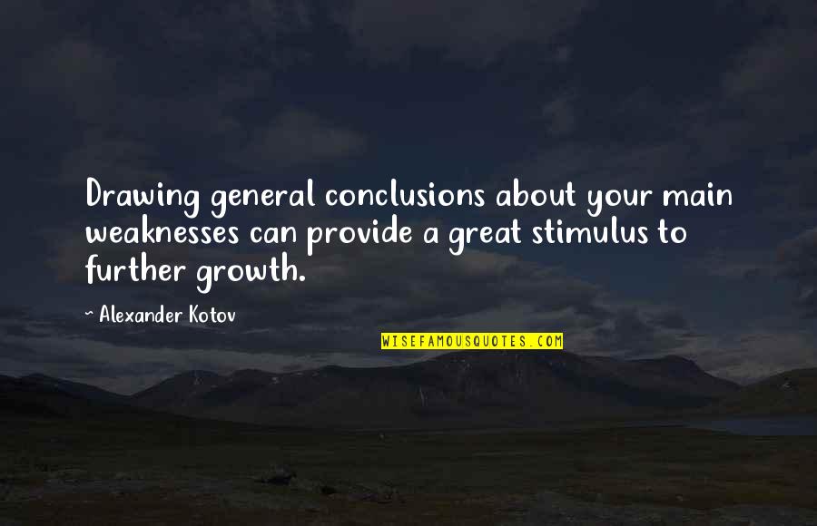 Great General Quotes By Alexander Kotov: Drawing general conclusions about your main weaknesses can