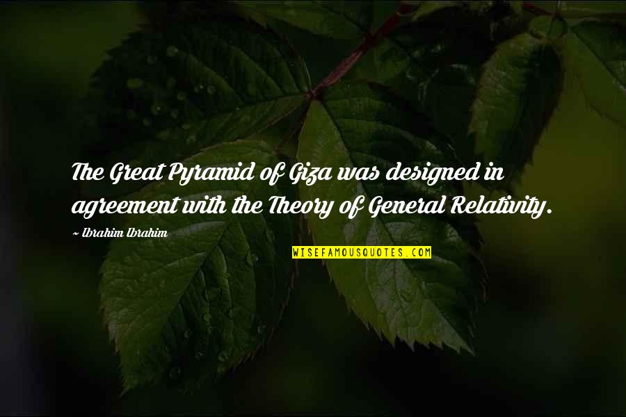 Great General Quotes By Ibrahim Ibrahim: The Great Pyramid of Giza was designed in Great General Quotes By Ibrahim Ibrahim: The Great Pyramid of Giza was designed in