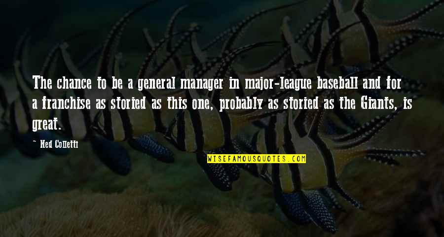 Great General Quotes By Ned Colletti: The chance to be a general manager in Great General Quotes By Ned Colletti: The chance to be a general manager in