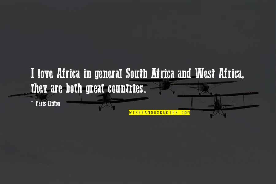 Great General Quotes By Paris Hilton: I love Africa in general South Africa and Great General Quotes By Paris Hilton: I love Africa in general South Africa and