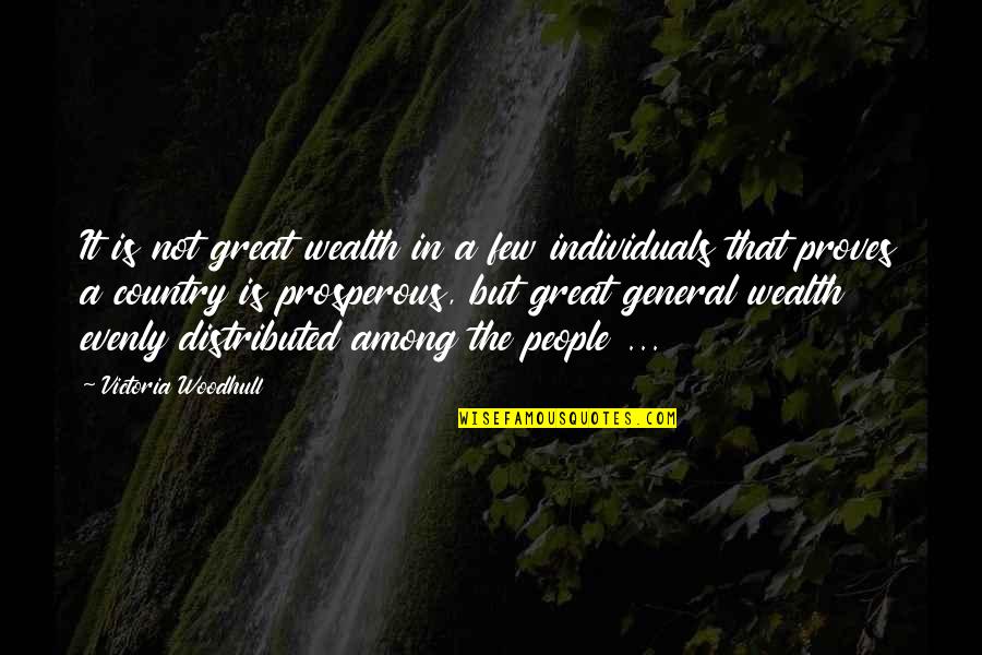 Great General Quotes By Victoria Woodhull: It is not great wealth in a few Great General Quotes By Victoria Woodhull: It is not great wealth in a few