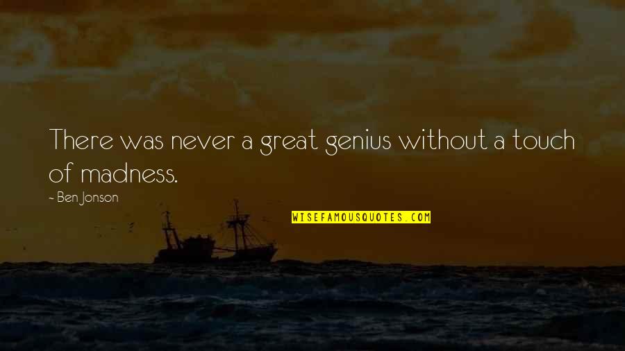 Great Genius Quotes By Ben Jonson: There was never a great genius without a