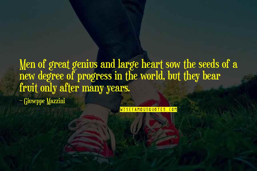 Great Genius Quotes By Giuseppe Mazzini: Men of great genius and large heart sow