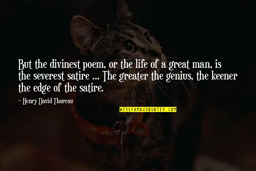 Great Genius Quotes By Henry David Thoreau: But the divinest poem, or the life of