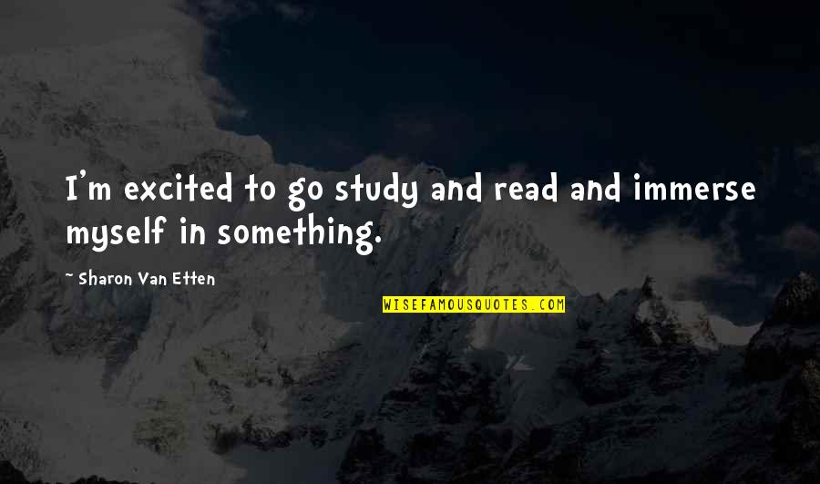 Great Girly Life Quotes By Sharon Van Etten: I'm excited to go study and read and