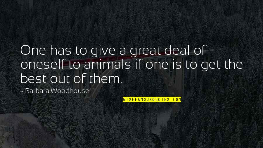 Great Giving Quotes By Barbara Woodhouse: One has to give a great deal of Great Giving Quotes By Barbara Woodhouse: One has to give a great deal of