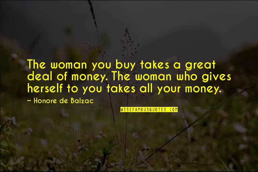 Great Giving Quotes By Honore De Balzac: The woman you buy takes a great deal Great Giving Quotes By Honore De Balzac: The woman you buy takes a great deal