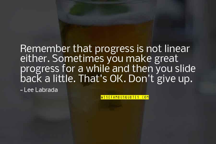 Great Giving Quotes By Lee Labrada: Remember that progress is not linear either. Sometimes Great Giving Quotes By Lee Labrada: Remember that progress is not linear either. Sometimes