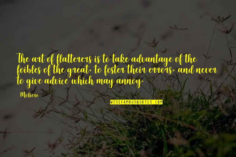 Great Giving Quotes By Moliere: The art of flatterers is to take advantage Great Giving Quotes By Moliere: The art of flatterers is to take advantage