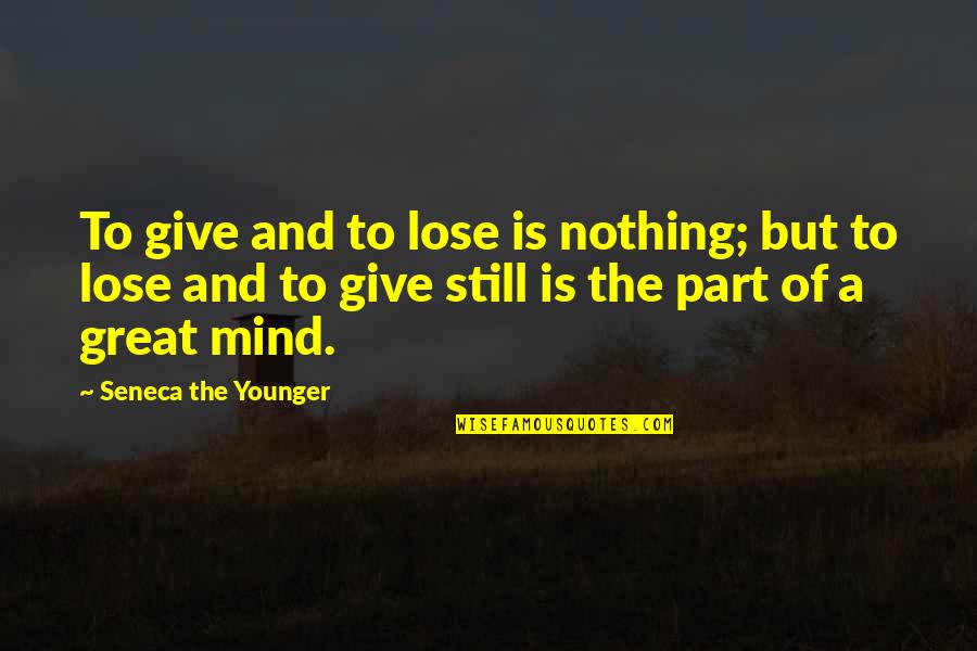 Great Giving Quotes By Seneca The Younger: To give and to lose is nothing; but Great Giving Quotes By Seneca The Younger: To give and to lose is nothing; but