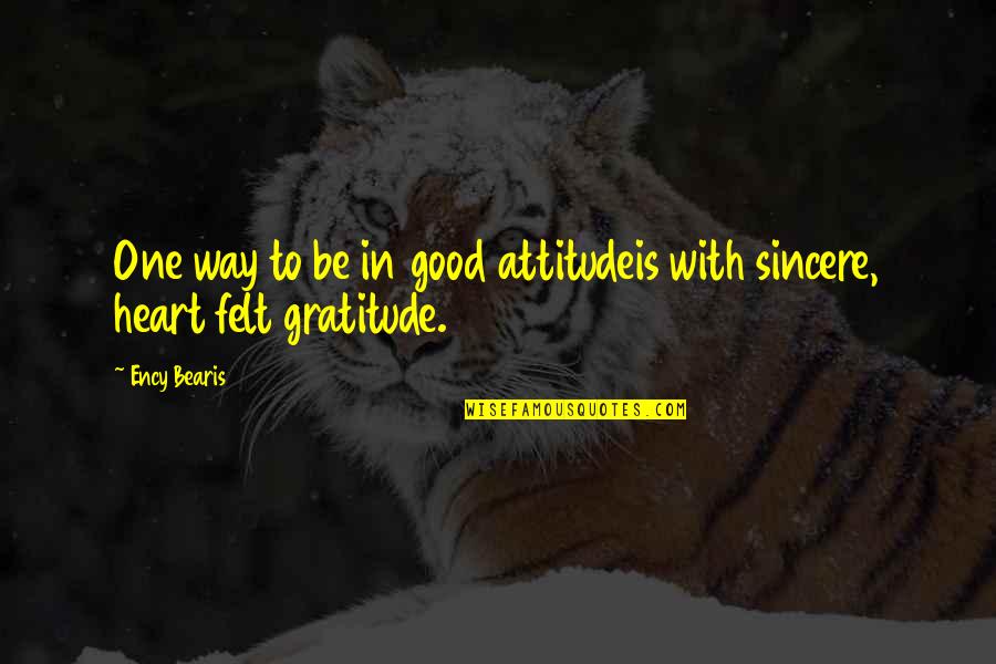 Great Glasgow Quotes By Ency Bearis: One way to be in good attitudeis with