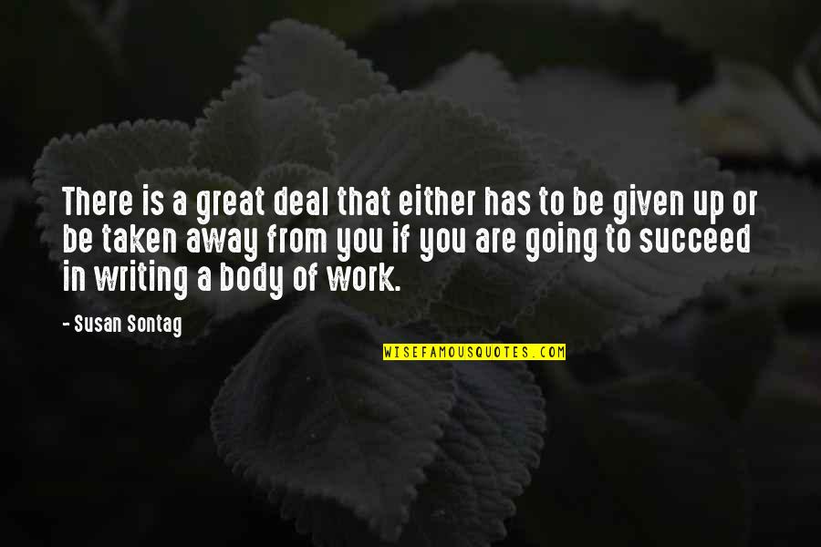Great Going Quotes By Susan Sontag: There is a great deal that either has