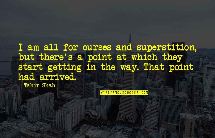 Great Gordon Gekko Quotes By Tahir Shah: I am all for curses and superstition, but Great Gordon Gekko Quotes By Tahir Shah: I am all for curses and superstition, but