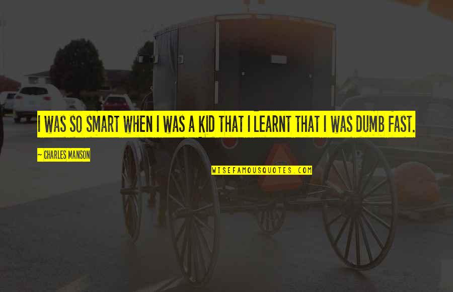 Great Grammar Quotes By Charles Manson: I was so smart when I was a Great Grammar Quotes By Charles Manson: I was so smart when I was a