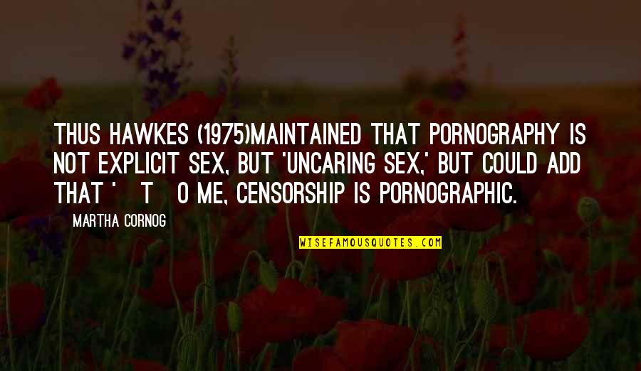 Great Granddaughter Quotes By Martha Cornog: Thus Hawkes (1975)maintained that pornography is not explicit