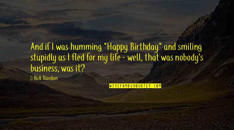 Great Grandparents Love Quotes By Rick Riordan: And if I was humming "Happy Birthday" and