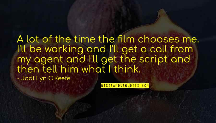 Great Green Bay Packer Quotes By Jodi Lyn O'Keefe: A lot of the time the film chooses Great Green Bay Packer Quotes By Jodi Lyn O'Keefe: A lot of the time the film chooses