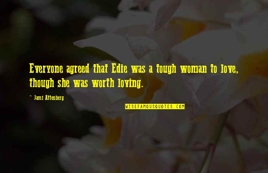Great Groucho Marx Quotes By Jami Attenberg: Everyone agreed that Edie was a tough woman