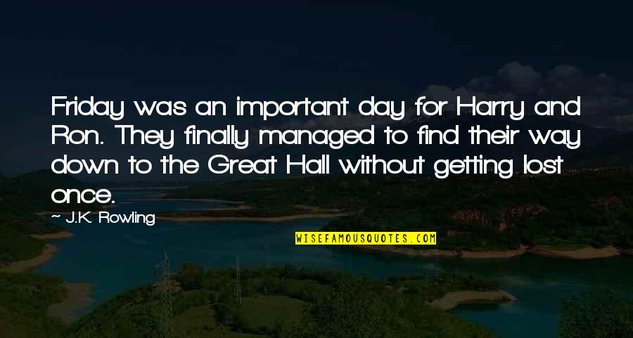 Great Hall Harry Potter Quotes By J.K. Rowling: Friday was an important day for Harry and