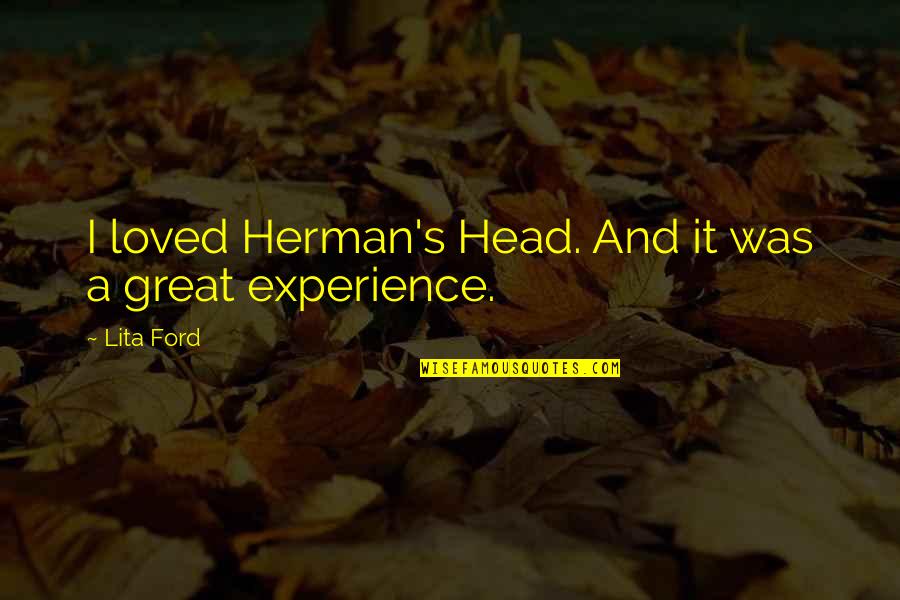 Great Head Quotes By Lita Ford: I loved Herman's Head. And it was a