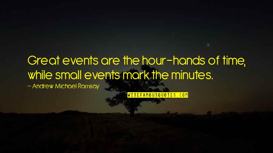Great Headstone Quotes By Andrew Michael Ramsay: Great events are the hour-hands of time, while