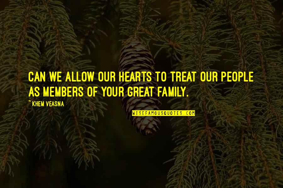 Great Hearts Quotes By Khem Veasna: Can we allow our hearts to treat our