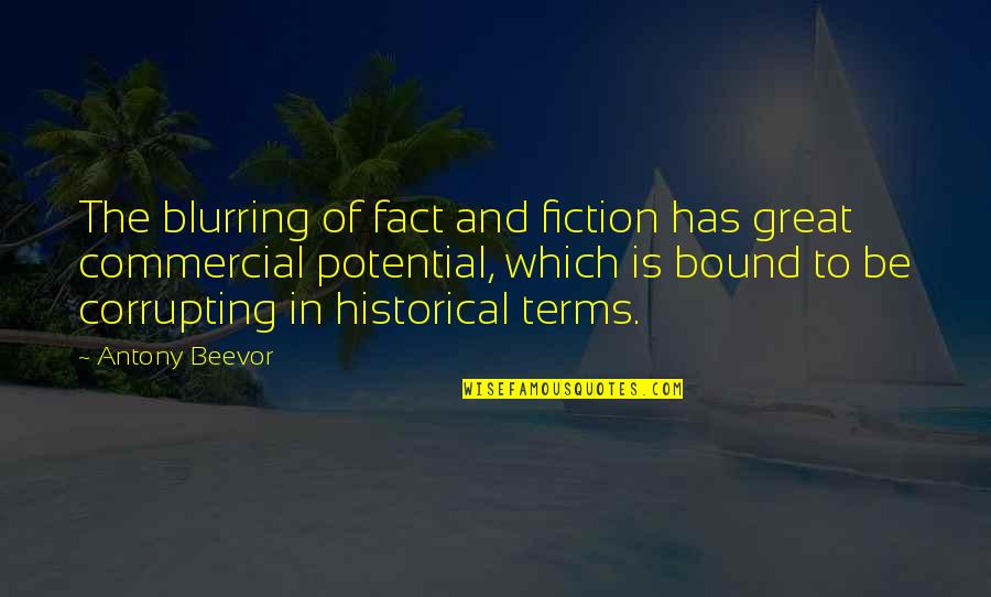 Great Historical Quotes By Antony Beevor: The blurring of fact and fiction has great