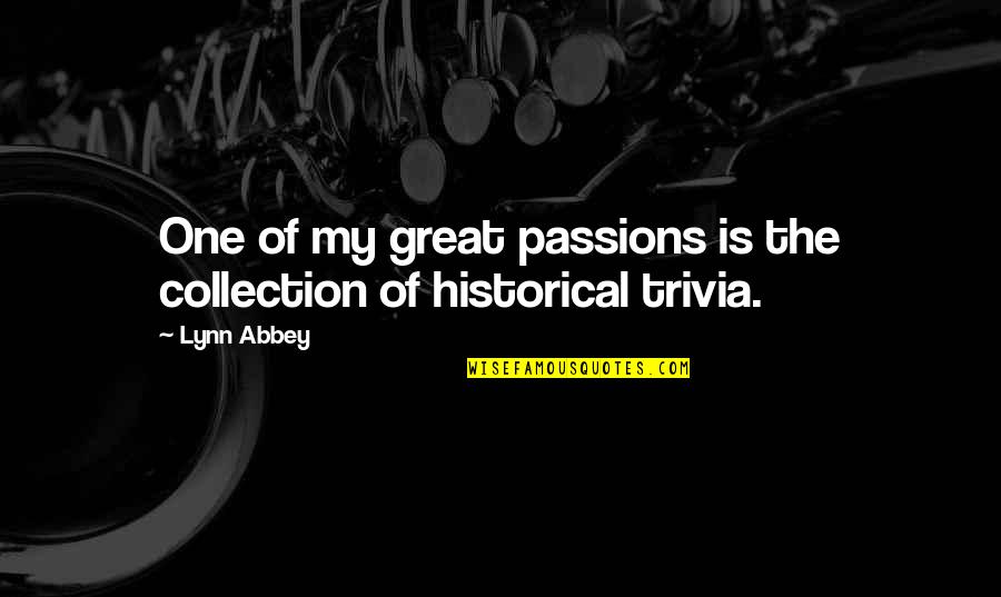 Great Historical Quotes By Lynn Abbey: One of my great passions is the collection